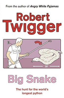 Big Snake: Big Snake (HB): The Hunt for the World' by Twigger, Robert 0753808579