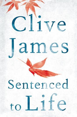 Sentenced to Life | Clive James | Englisch | Taschenbuch | 2016 | Pan Macmillan