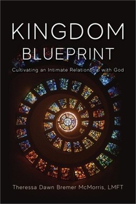 Kingdom Blueprint: Cultivating an Intimate Relationship with God (Paperback or S