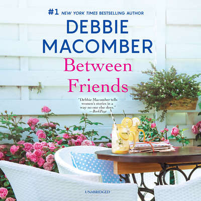 Between Friends by Debbie Macomber 2018 Unabridged CD 9781538509944