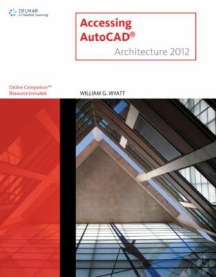 Cad New Releases Ser.: Accessing AUTOCAD Architecture 2012 by William G....