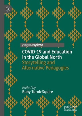 COVID-19 and Education in the Global North Ruby Turok-Squire