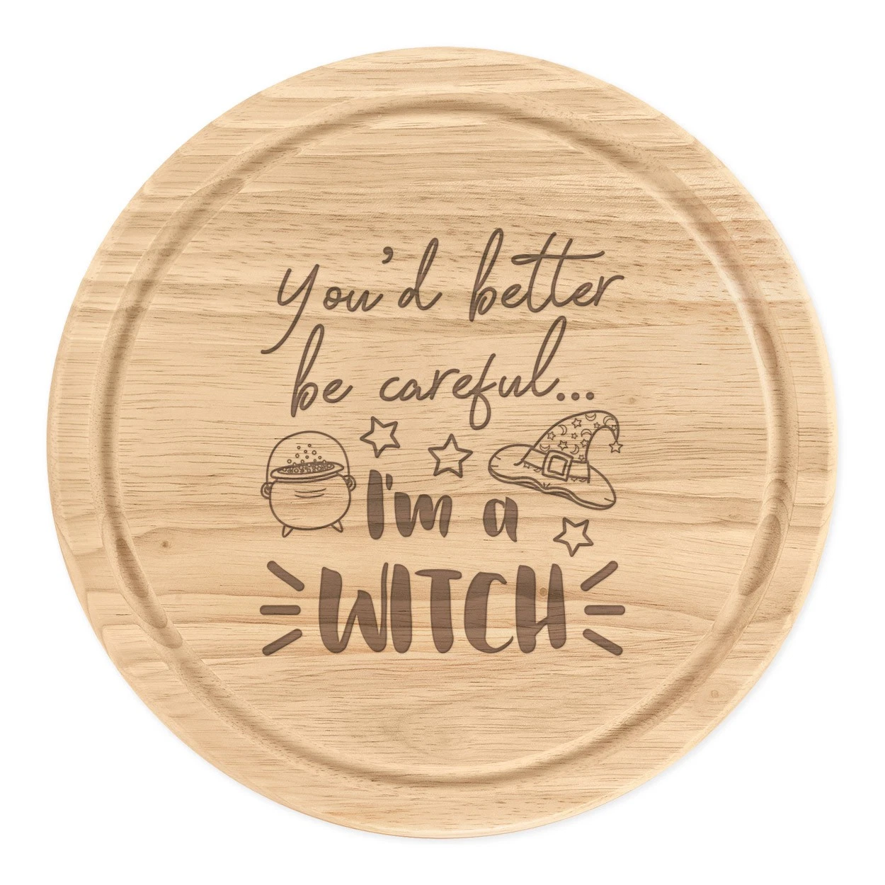 You'd Better Be Careful I'm A Witch Round Chopping Cheese Board Funny Magical