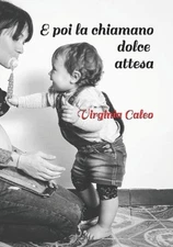 E poi la chiamano dolce attesa by Virginia Caleo (Italian) Paperback Book
