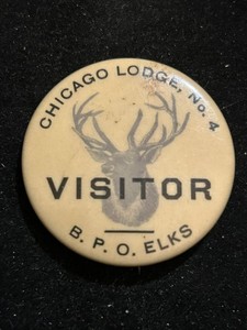 1896 Chicago Illinois B.P.O.E. Elks Lodge No. 4 Pinback Celluloid Visitor