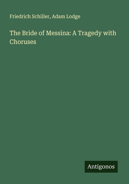 The Bride Of Messina: A Tragedy With Choruses Friedrich Schiller-image