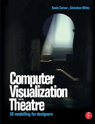 Gavin Carver (u. a.) | Computer Visualization for the Theatre | Taschenbuch
