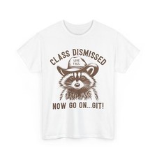 Raccoon Shirt, Class Dismissed Raccoon Funny Shirt