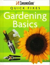 Consumer Guide Quick Fixes: Gardening Basics - Home Improvement Hardcover – 2008