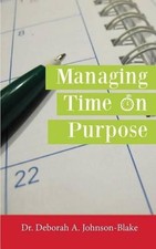 Managing Time on Purpose by Deborah A. Johnson-Blake (English) Paperback Book