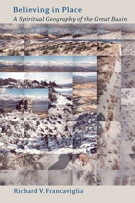Believing in Place : A Spiritual Geography of the Great Basin Har
