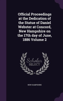 Hampshire - Official Proceedings at the Dedication of the Statue of Da - X555z