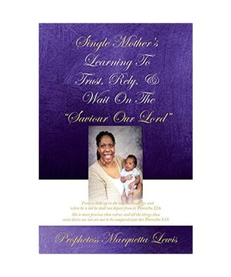 Single Mother's Learning To Trust, Rely, & Wait On The ''Saviour Our Lord'', Proph