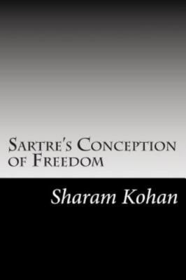 Sartre's Conception of Freedom by Kohan, Sharam, Brand New, Free shipping in ...