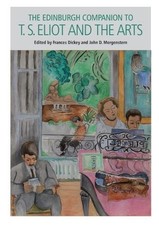 Frances Dickey The Edinburgh Companion to T. S. Eliot and (Hardback) (UK IMPORT)