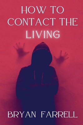 Bryan Farrell | How To Contact The Living | Taschenbuch | Englisch (2024)