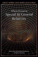 SPECIAL AND GENERAL RELATIVITY (GREAT WORKS THAT SHAPE OUR By Albert Einstein