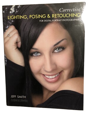 Corrective Lighting, Posing and Retouching for Digital Portrait Photographers