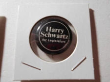 1" Harry Schwartz for Legislature unknown location cello pinback button