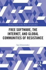 Free Software, the Internet, and Global Communities of Resistance, Hardcover ...
