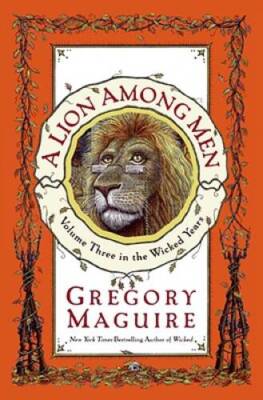 A Lion Among Men - Hardcover By Maguire, Gregory - VERY GOOD