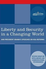 Liberty and Security in a Changing World: and President Obama's Speeches on NSA 