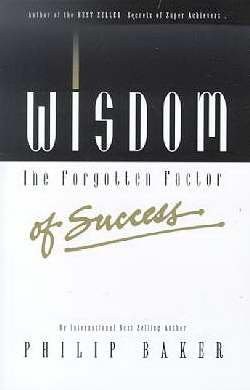 Wisdom: The Forgotten Factor of Success