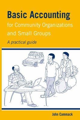 Basic Accounting for Community Organizations and Small Groups: A practical guide