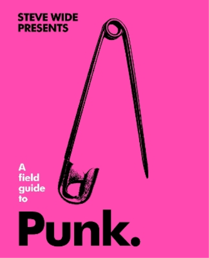 Steve Wide A Field Guide to Punk (Copertina rigida) Field Guide Series