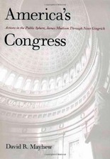 America's Congress: Actions in the Public Sphere, James Madison Through Newt...