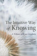 The Intuitive Way of Knowing : A Tribute to Brian Goodwin Paperba