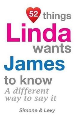 52 Things Linda Wants James To Know: A Different Way To Say It by Simone (Englis