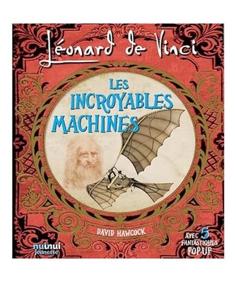 Léonard De Vinci - Les Incroyables machines: Avec 5 fantastiques pop-up, Hawcoc