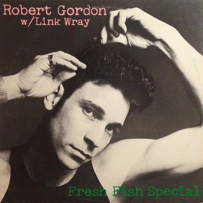 Robert Gordon With Link Wray - Fresh Fish Special - LP, Album, PRC - Near Mint (