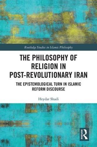 The Philosophy of Religion in Post-Revolutionary Iran by Heyd... - 9781138090156