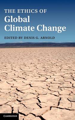 The Ethics of Global Climate Change Arnold Hardback Cambridge University Press