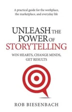 Unleash the Power of Storytelling: Win Hearts, Change Minds, - VERY GOOD