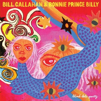 BILL CALLAHAN & BONNIE PRINCE BILLY Blind Date Party Records & LPs New