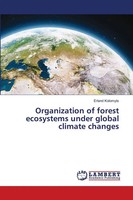 Erland Kolomyts | Organization Of Forest Ecosystems Under Global Climate Changes