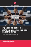Phumelele Zakwe | Impacto Do Estilo De GestãO Na MotivaçãO Dos Trabalhadores