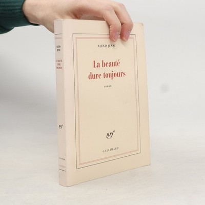 La beauté dure toujours: Roman  |  Alexis Jenni
