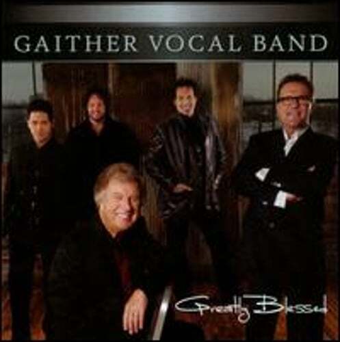 Greatly Blessed by Gaither Vocal Band: New