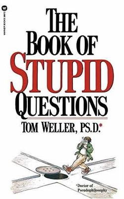 The Book of Stupid Questions - Paperback, by Weller Tom - Very Good