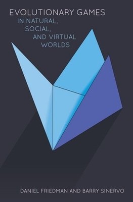 Evolutionary Games in Natural, Social, and Virtual Worlds by Daniel Friedman (En