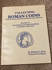 COLLECTING ROMAN COINS: THE KEY TO IDENTIFYING, PRICING By Michael J. Kiely