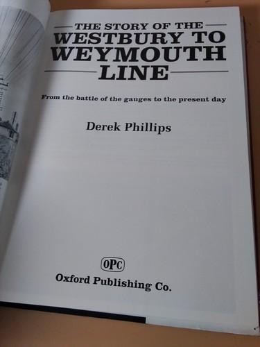 THE STORY OF THE WESTBURY TO WEYMOUTH LINE Phillips, Derek - Picture 2 of 13