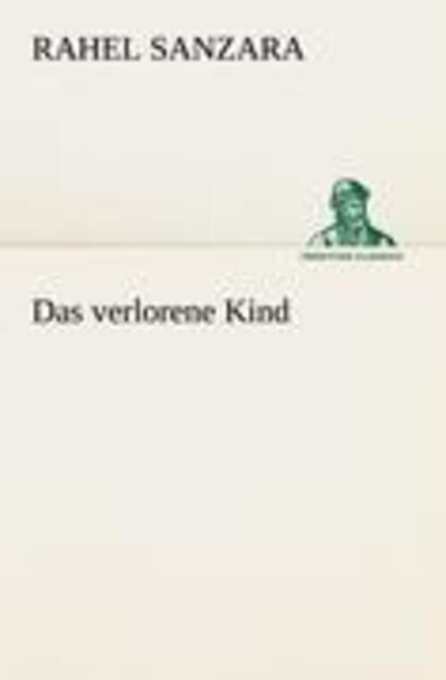 Thumbnail - Das Verlorene Kind | Rahel Sanzara | Taschenbuch | Paperback | 324 S.