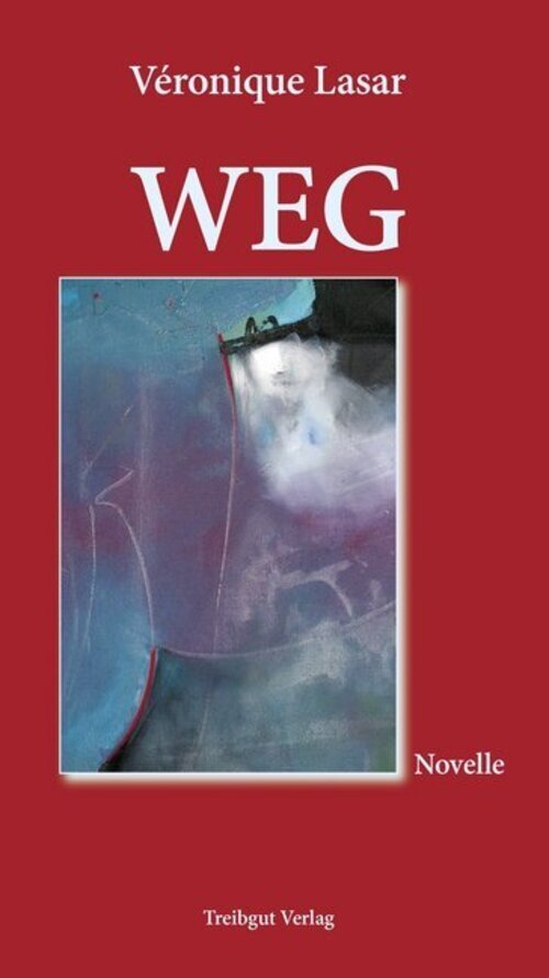 Thumbnail - Weg Novelle Véronique Lasar Buch Deutsch 2019 Treibgut Verlag Ean