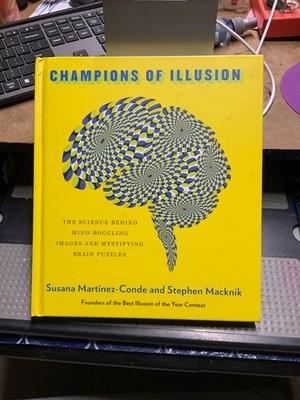 Champions of Illusion. Susana Martinez-Conde and Stephen Macknik