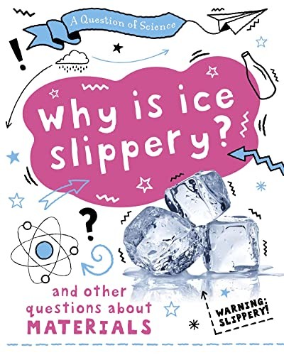 Why is ice slippery And other questions about by Anna Claybourne (PB 2021) - Image 3